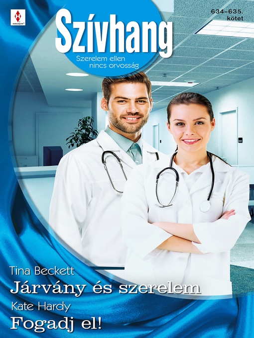 Title details for Szívhang 634.-635.--Járvány és szerelem; Fogadj el! by Tina Beckett - Available